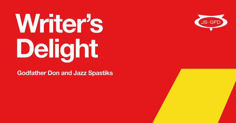 Godfather Don and Jazz Spastiks – Writer’s Delight